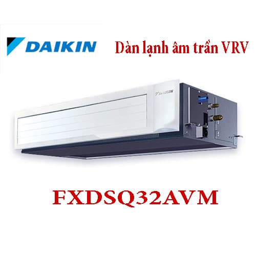 Dàn lạnh VRV Daikin giấu trần nối ống gió FXDSQ32AVM
